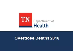 Overdose Deaths 2016 Drug Overdose Deaths in Tennessee, 2012-16