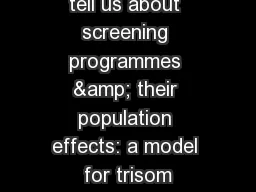 What CARs can tell us about screening programmes & their population effects: a model for trisom
