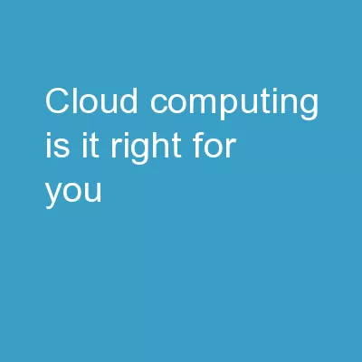 Cloud Computing Is it right for you?