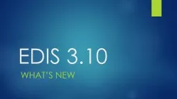 EDIS 3.10  What’s New What is New