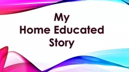 My  Home Educated  Story
