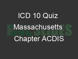 ICD 10 Quiz Massachusetts Chapter ACDIS