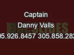 Captain Danny Valls 305.926.8457 305.858.2822