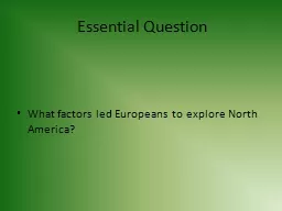 Essential Question What factors led Europeans to explore