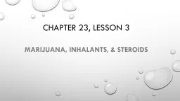 Chapter 23, Lesson 3 Marijuana, Inhalants, & steroids