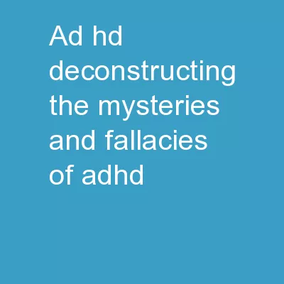 AD/HD Deconstructing the Mysteries and Fallacies of ADHD –