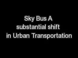 Sky Bus A substantial shift in Urban Transportation