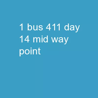 1 BUS 411  DAY 14 Mid-way Point