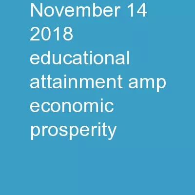 November 14,  2018 Educational Attainment & Economic Prosperity
