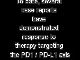 To date, several case reports have demonstrated response to therapy targeting the PD1
