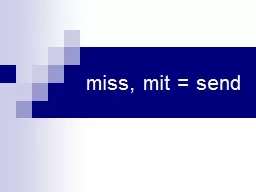 miss,  mit  = send to  send
