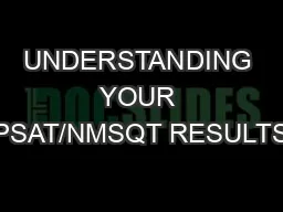 UNDERSTANDING YOUR PSAT/NMSQT RESULTS