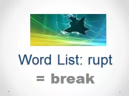 Word List:  rupt = break