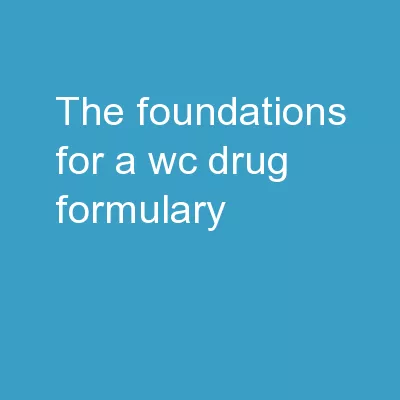The Foundations for  a WC Drug Formulary