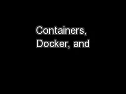 Containers, Docker, and