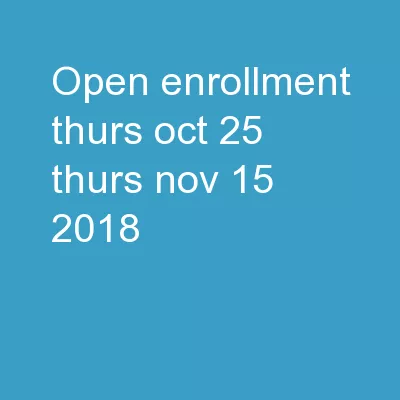 Open Enrollment Thurs. Oct. 25- Thurs. Nov. 15, 2018