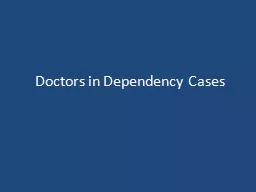 Doctors in Dependency Cases