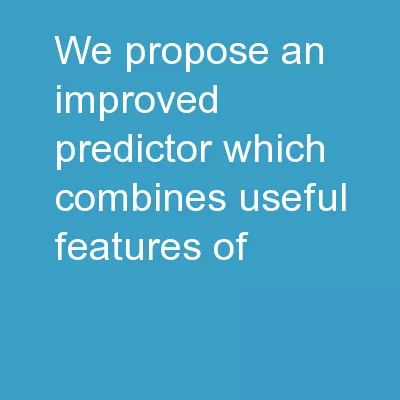 We propose an improved predictor which combines useful features of: