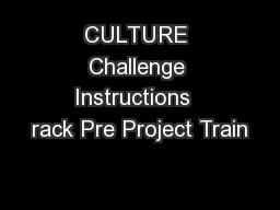 CULTURE Challenge Instructions  rack Pre Project Train