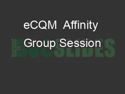 eCQM  Affinity Group Session #2