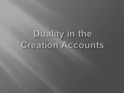 Duality in the  Creation Accounts