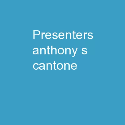 Presenters: Anthony S. Cantone
