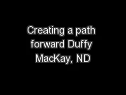 Creating a path forward Duffy MacKay, ND