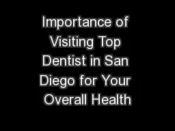 Importance of Visiting Top Dentist in San Diego for Your Overall Health
