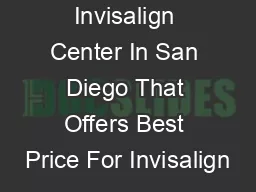 Best Invisalign Center In San Diego That Offers Best Price For Invisalign
