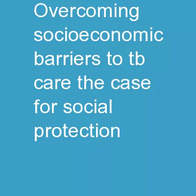 Overcoming socioeconomic barriers to TB care: the case for social protection