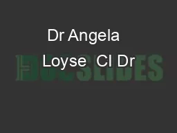 Dr Angela  Loyse  CI Dr
