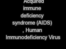   Acquired immune deficiency syndrome (AIDS) , Human Immunodeficiency Virus