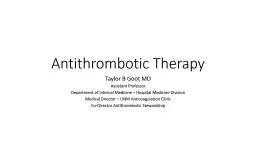 Antithrombotic Therapy Taylor B Goot MD