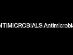 ANTIMICROBIALS Antimicrobials