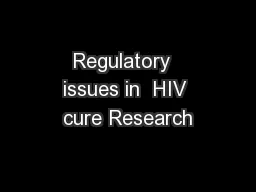 Regulatory  issues in  HIV cure Research