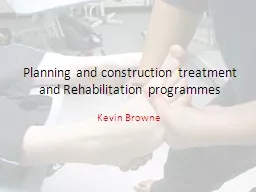 Planning and construction treatment and Rehabilitation programmes