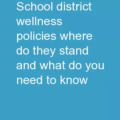 School District Wellness Policies: Where do they Stand and What do you Need to Know?