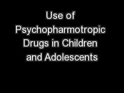Use of Psychopharmotropic Drugs in Children and Adolescents