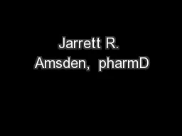 Jarrett R. Amsden,  pharmD