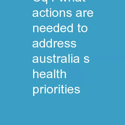 CQ4 – What actions are needed to address Australia’s health priorities?