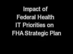 Impact of Federal Health IT Priorities on  FHA Strategic Plan