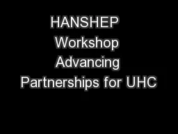 HANSHEP  Workshop Advancing Partnerships for UHC
