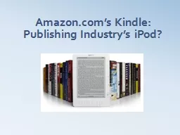 Amazon.com’s  Kindle: Publishing Industry’s iPod?