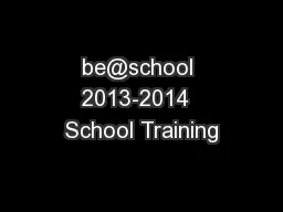 be@school 2013-2014  School Training