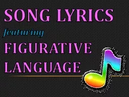 SONG LYRICS  featuring FIGURATIVE LANGUAGE