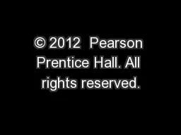 © 2012  Pearson Prentice Hall. All rights reserved.
