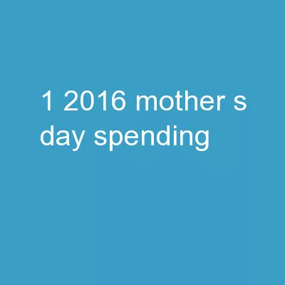1 2016 Mother’s Day Spending