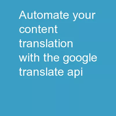 Automate your content translation with the Google Translate API.