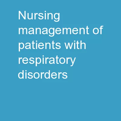 Nursing Management of Patients with Respiratory Disorders