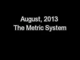 August, 2013 The Metric System